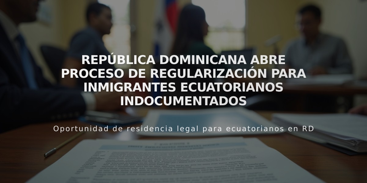 República Dominicana abre proceso de regularización para inmigrantes ecuatorianos indocumentados