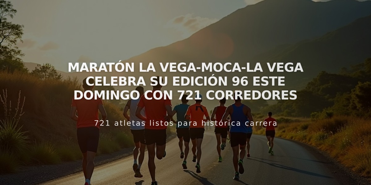 Maratón La Vega-Moca-La Vega celebra su edición 96 este domingo con 721 corredores