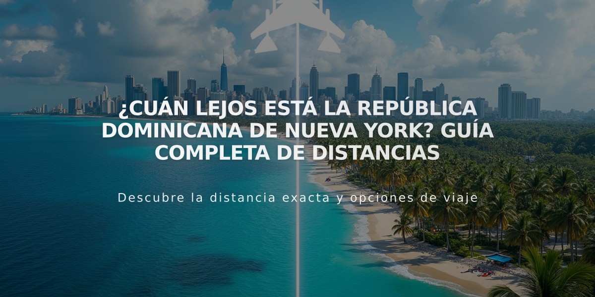 ¿Cuán lejos está la República Dominicana de Nueva York? Guía completa de distancias