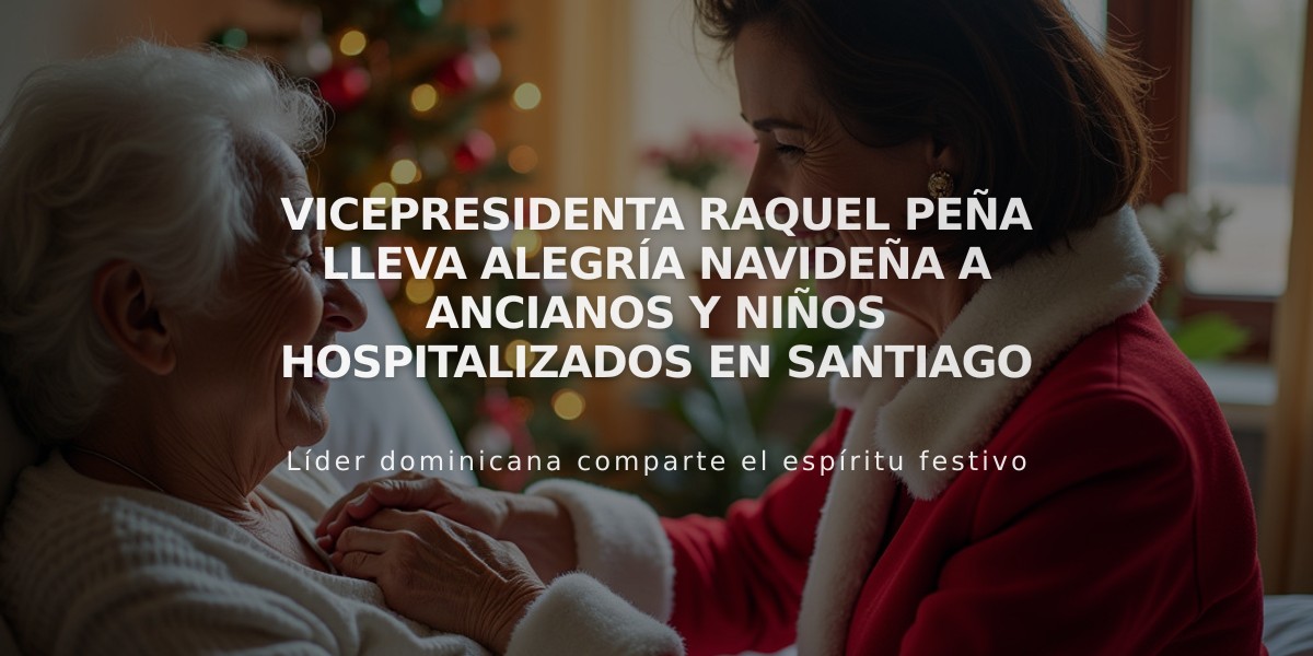 Vicepresidenta Raquel Peña lleva alegría navideña a ancianos y niños hospitalizados en Santiago