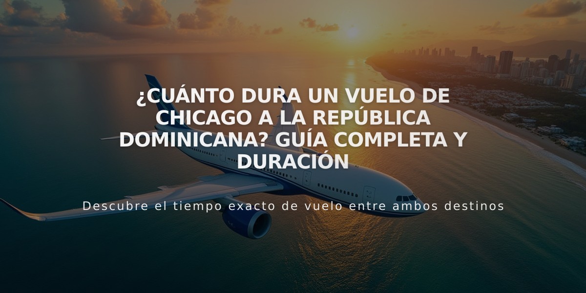 ¿Cuánto dura un vuelo de Chicago a la República Dominicana? Guía completa y duración