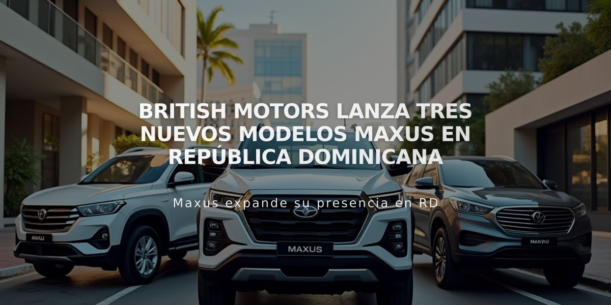 British Motors lanza tres nuevos modelos Maxus en República Dominicana