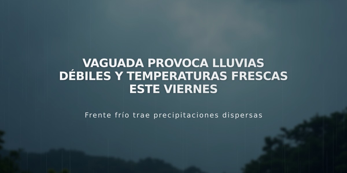 Vaguada provoca lluvias débiles y temperaturas frescas este viernes