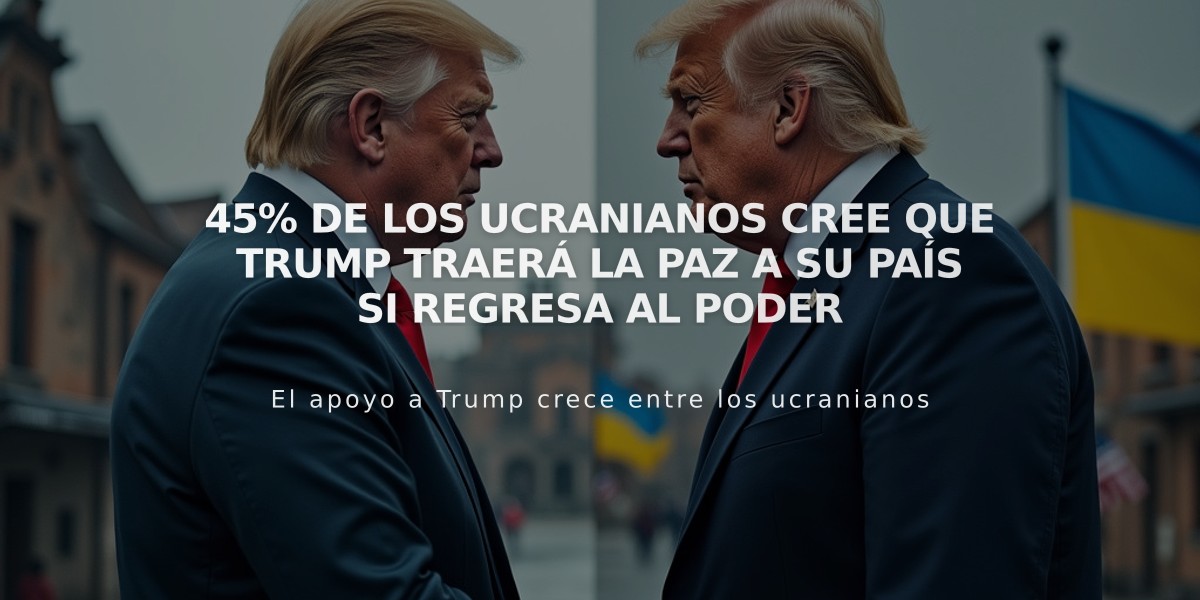 45% de los ucranianos cree que Trump traerá la paz a su país si regresa al poder