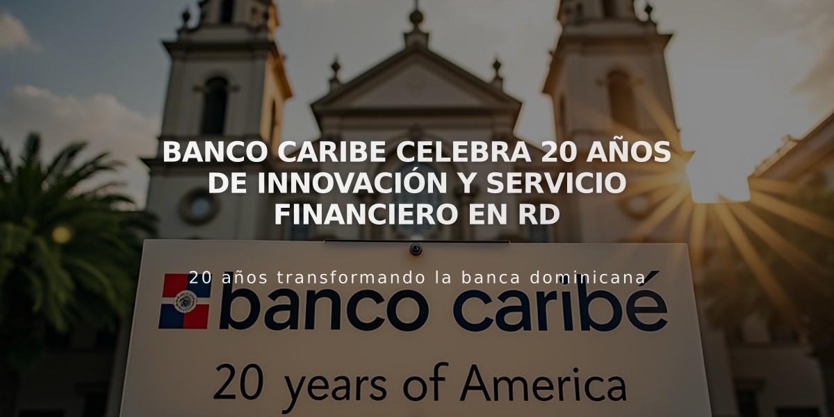 Banco Caribe celebra 20 años de innovación y servicio financiero en RD