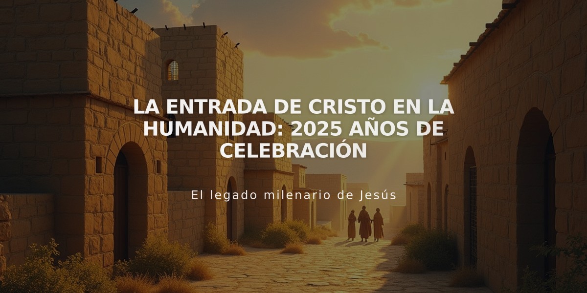 La entrada de Cristo en la humanidad: 2025 años de celebración