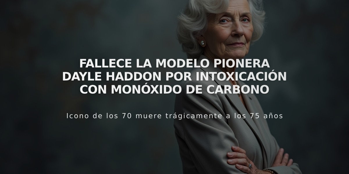 Fallece la modelo pionera Dayle Haddon por intoxicación con monóxido de carbono