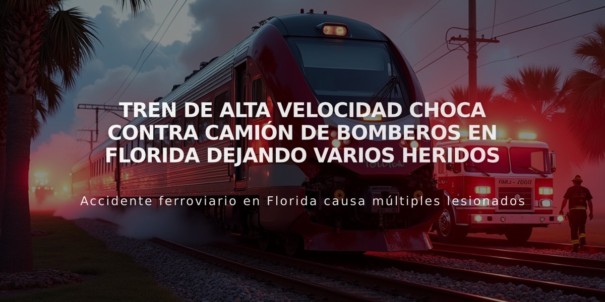 Tren de alta velocidad choca contra camión de bomberos en Florida dejando varios heridos