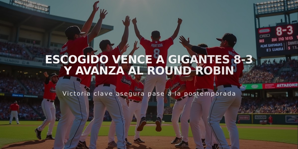 Escogido vence a Gigantes 8-3 y avanza al Round Robin