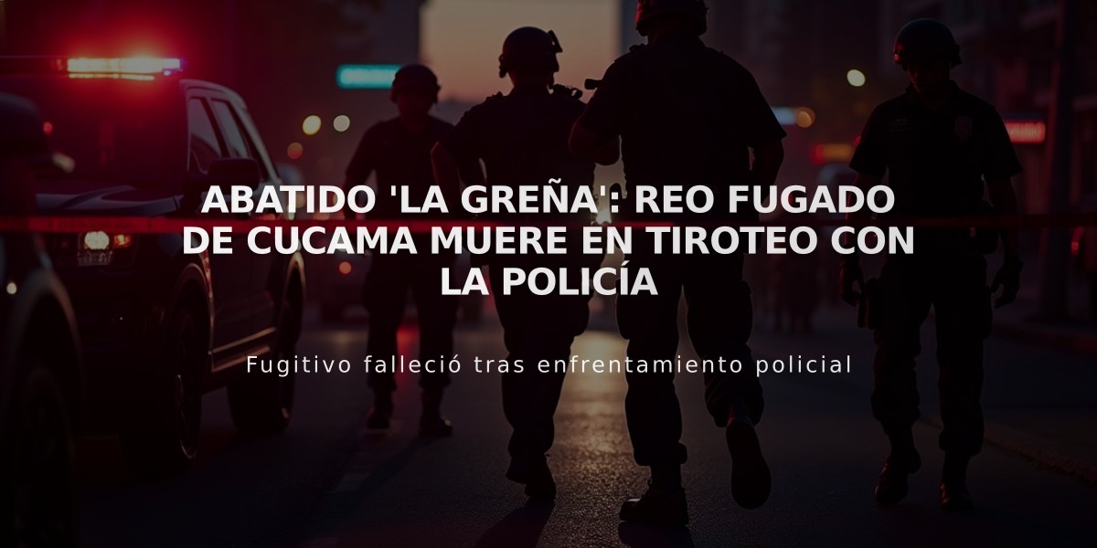 Abatido 'La Greña': Reo fugado de Cucama muere en tiroteo con la Policía