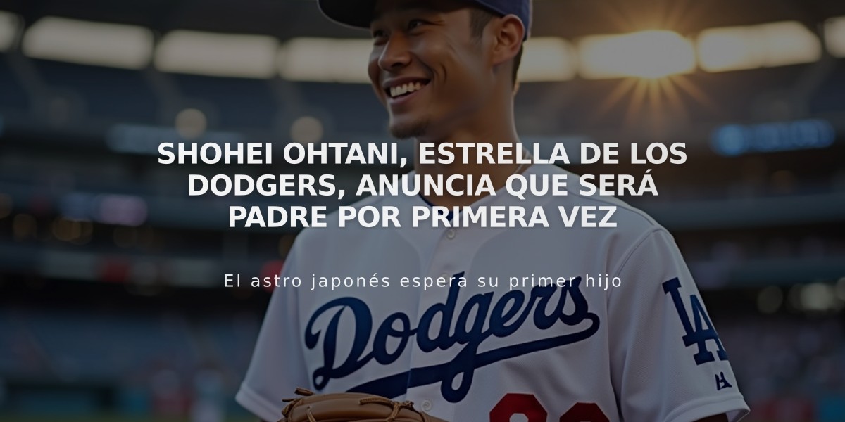 Shohei Ohtani, estrella de los Dodgers, anuncia que será padre por primera vez