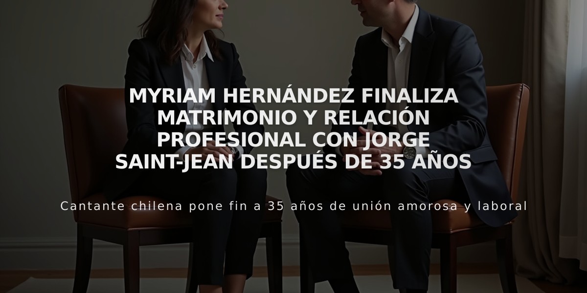 Myriam Hernández finaliza matrimonio y relación profesional con Jorge Saint-Jean después de 35 años