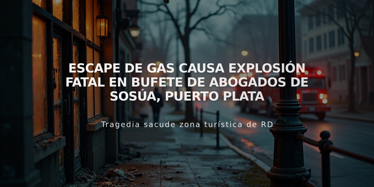 Escape de gas causa explosión fatal en bufete de abogados de Sosúa, Puerto Plata