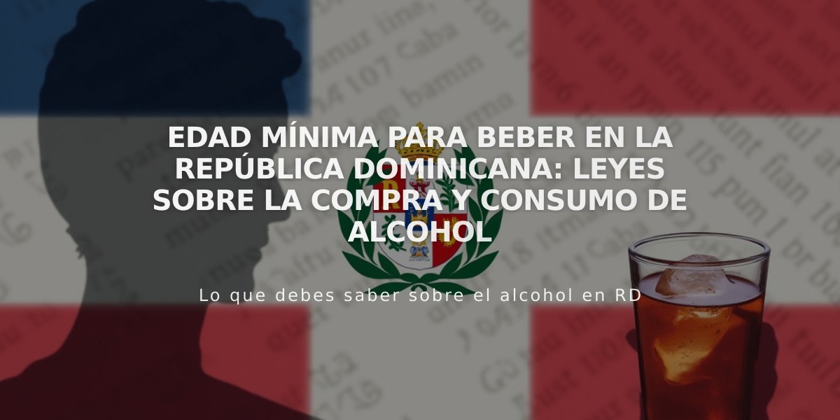 Edad mínima para beber en la República Dominicana: Leyes sobre la compra y consumo de alcohol