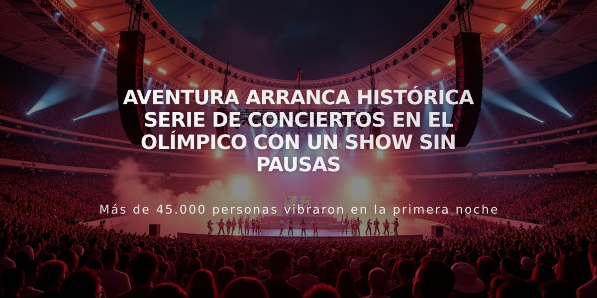 Aventura arranca histórica serie de conciertos en el Olímpico con un show sin pausas