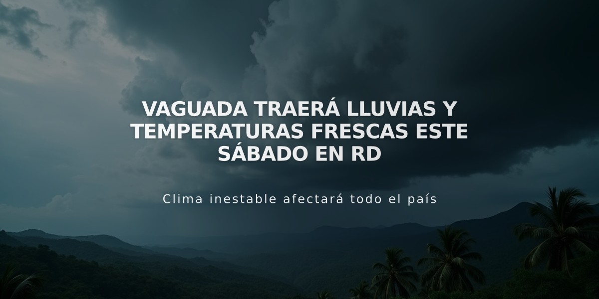 Vaguada traerá lluvias y temperaturas frescas este sábado en RD