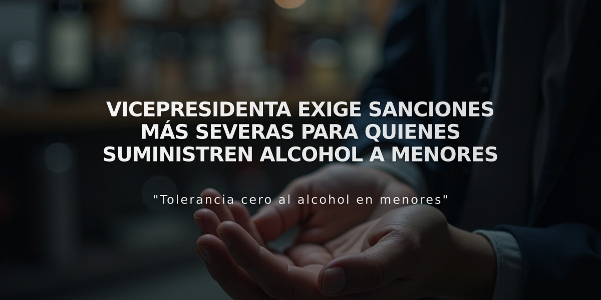 Vicepresidenta exige sanciones más severas para quienes suministren alcohol a menores