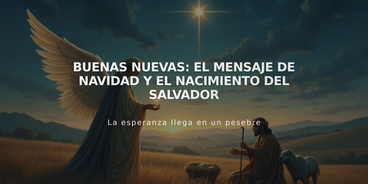 Buenas Nuevas: El Mensaje de Navidad y el Nacimiento del Salvador