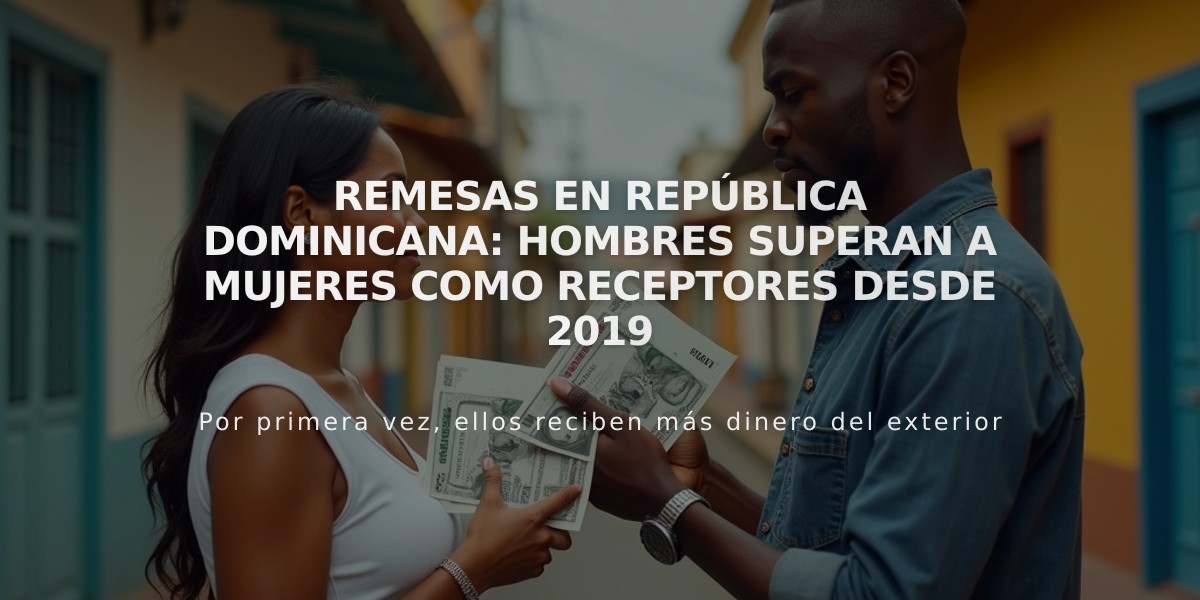 Remesas en República Dominicana: hombres superan a mujeres como receptores desde 2019