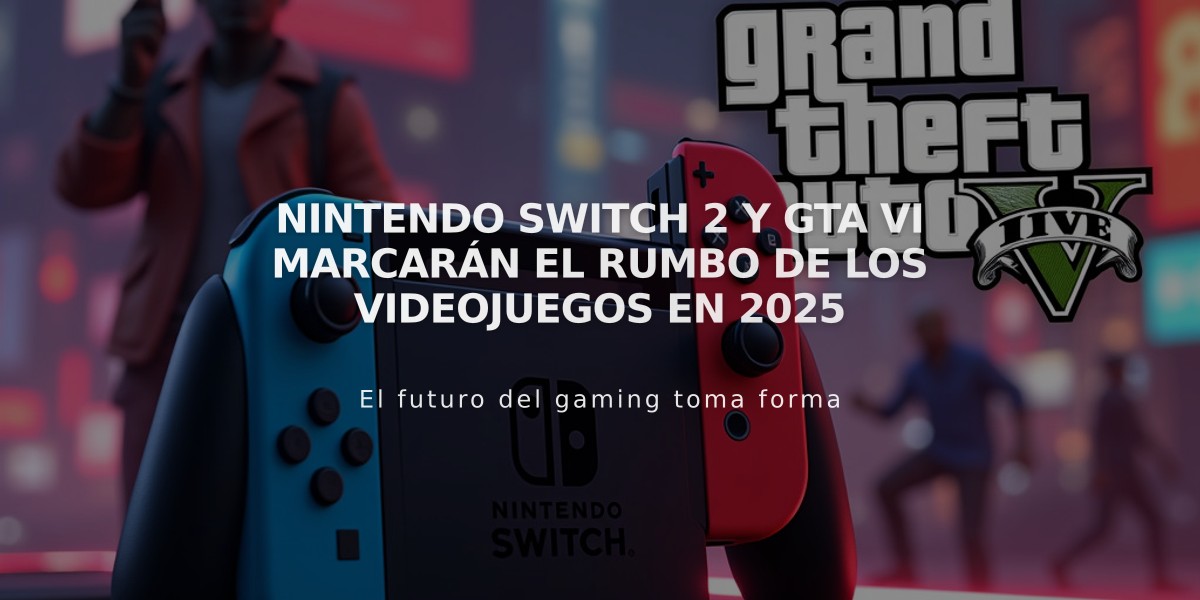 Nintendo Switch 2 y GTA VI marcarán el rumbo de los videojuegos en 2025