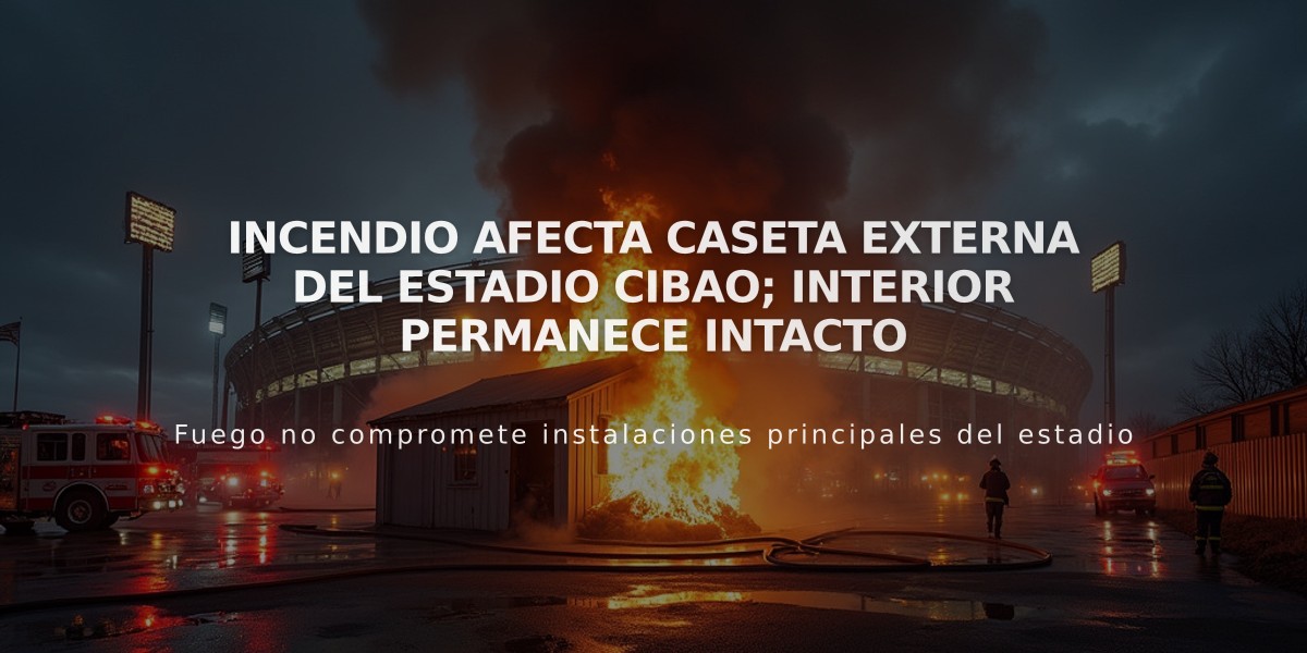 Incendio afecta caseta externa del Estadio Cibao; interior permanece intacto