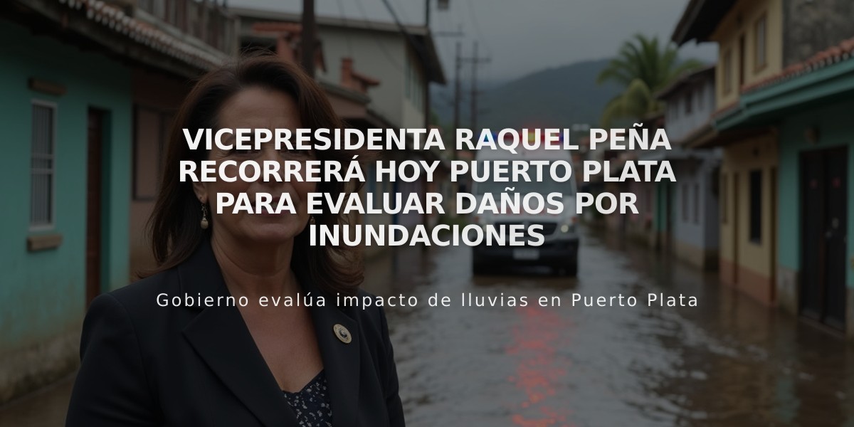 Vicepresidenta Raquel Peña recorrerá hoy Puerto Plata para evaluar daños por inundaciones