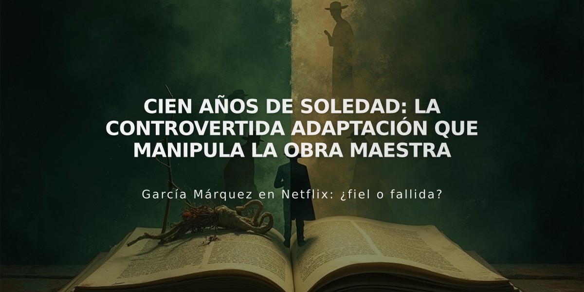 Cien años de soledad: la controvertida adaptación que manipula la obra maestra