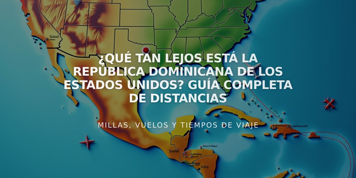 ¿Qué tan lejos está la República Dominicana de los Estados Unidos? Guía completa de distancias