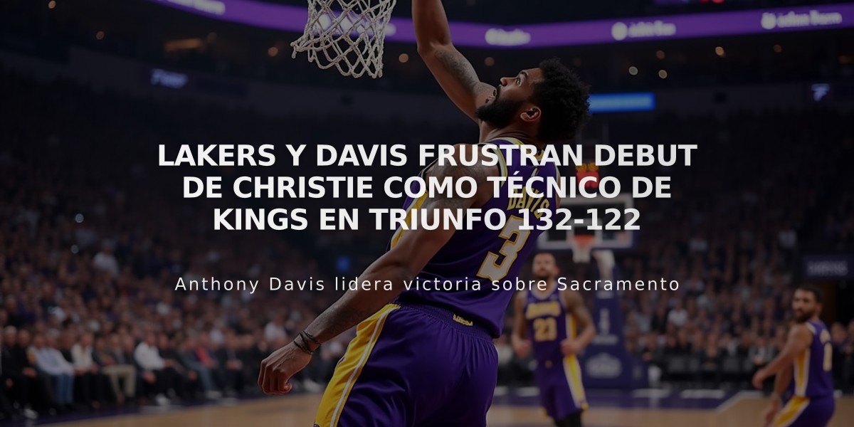 Lakers y Davis frustran debut de Christie como técnico de Kings en triunfo 132-122