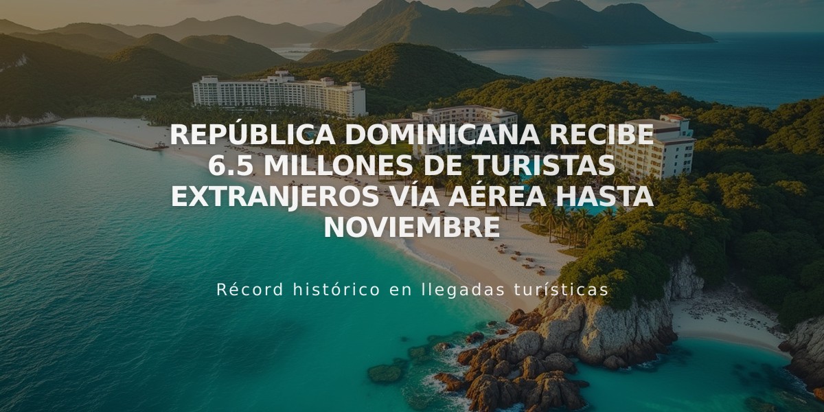 República Dominicana recibe 6.5 millones de turistas extranjeros vía aérea hasta noviembre