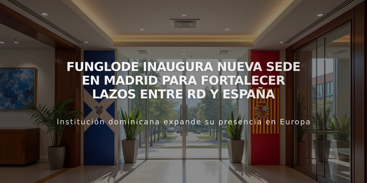 FUNGLODE inaugura nueva sede en Madrid para fortalecer lazos entre RD y España