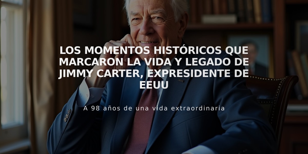 Los momentos históricos que marcaron la vida y legado de Jimmy Carter, expresidente de EEUU