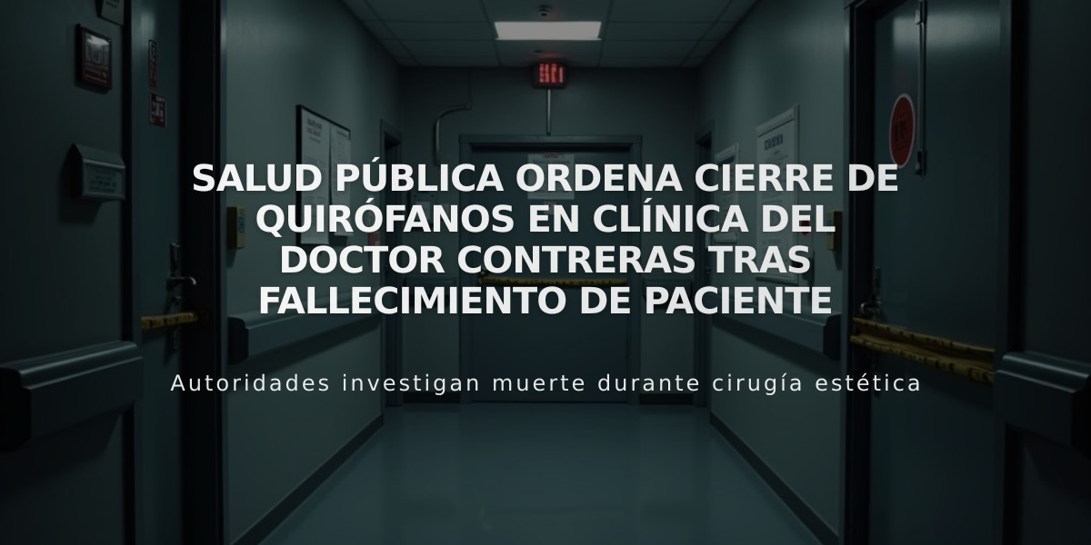 Salud Pública ordena cierre de quirófanos en clínica del doctor Contreras tras fallecimiento de paciente