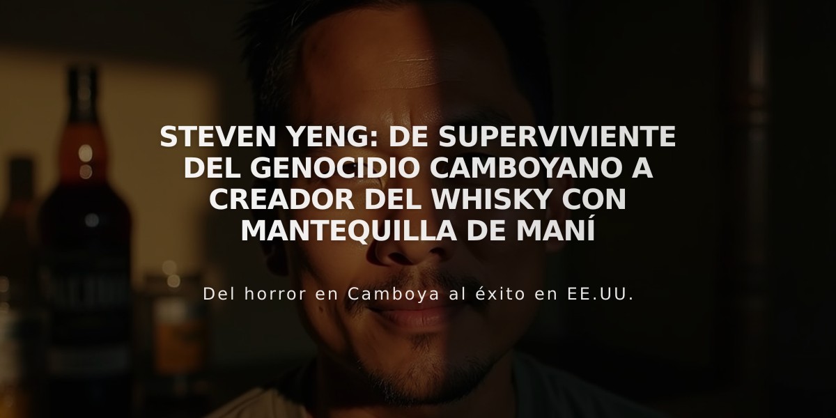 Steven Yeng: de superviviente del genocidio camboyano a creador del whisky con mantequilla de maní