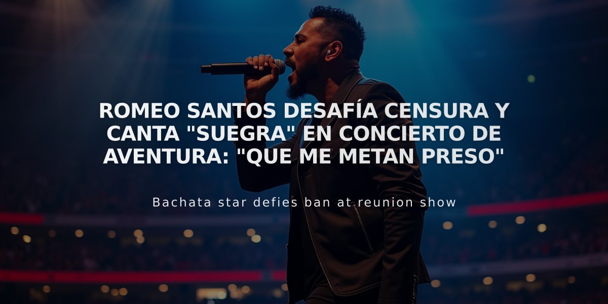 Romeo Santos desafía censura y canta "Suegra" en concierto de Aventura: "Que me metan preso"