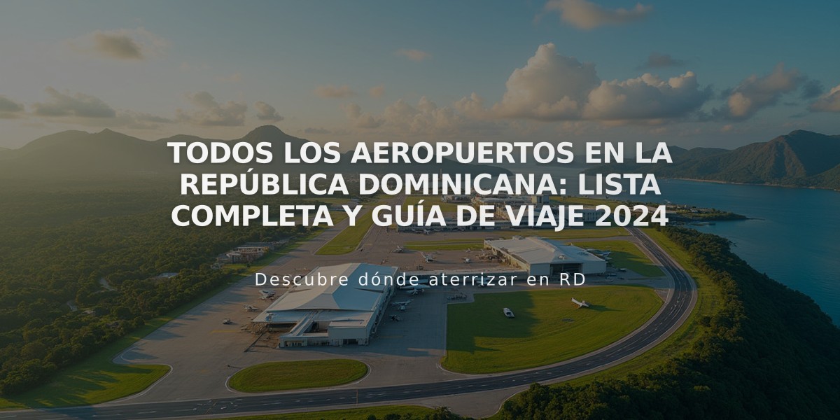 Todos los aeropuertos en la República Dominicana: Lista completa y guía de viaje 2024