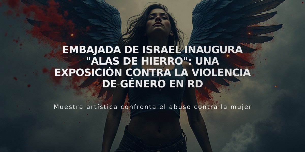 Embajada de Israel inaugura "Alas de Hierro": una exposición contra la violencia de género en RD