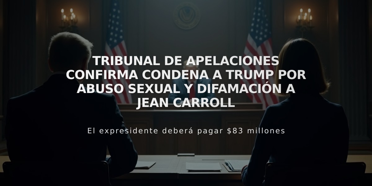 Tribunal de Apelaciones confirma condena a Trump por abuso sexual y difamación a Jean Carroll