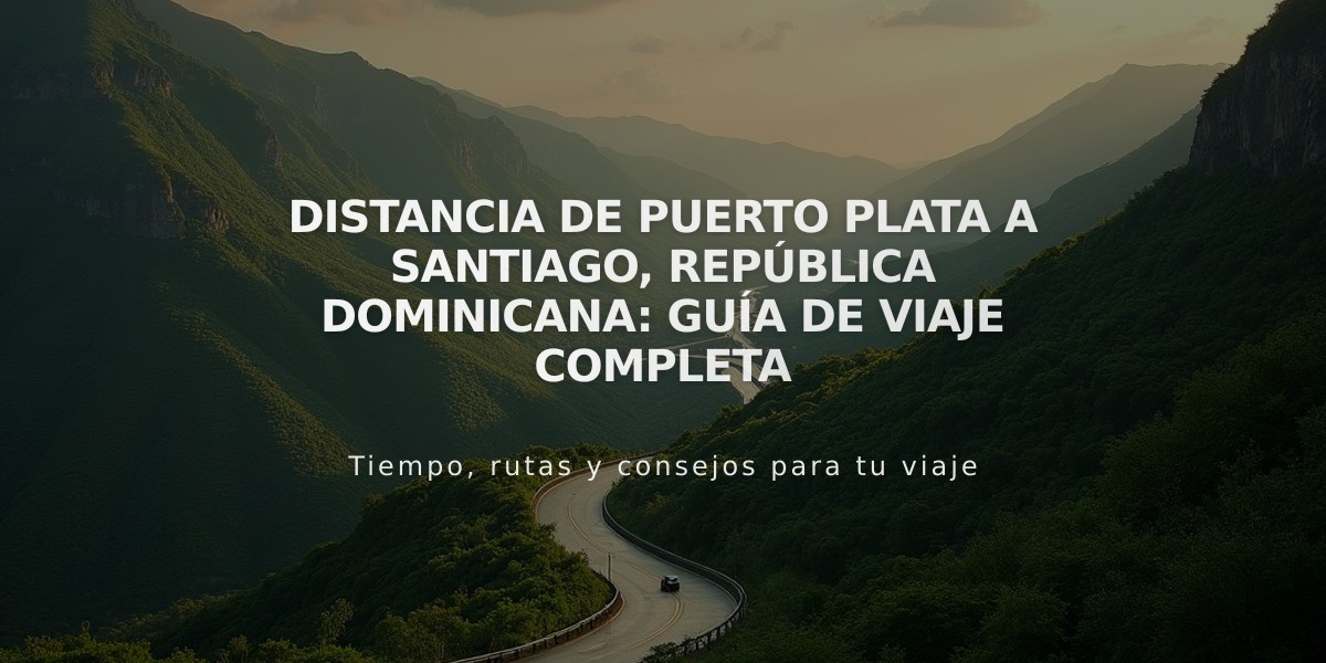 Distancia de Puerto Plata a Santiago, República Dominicana: Guía de Viaje Completa