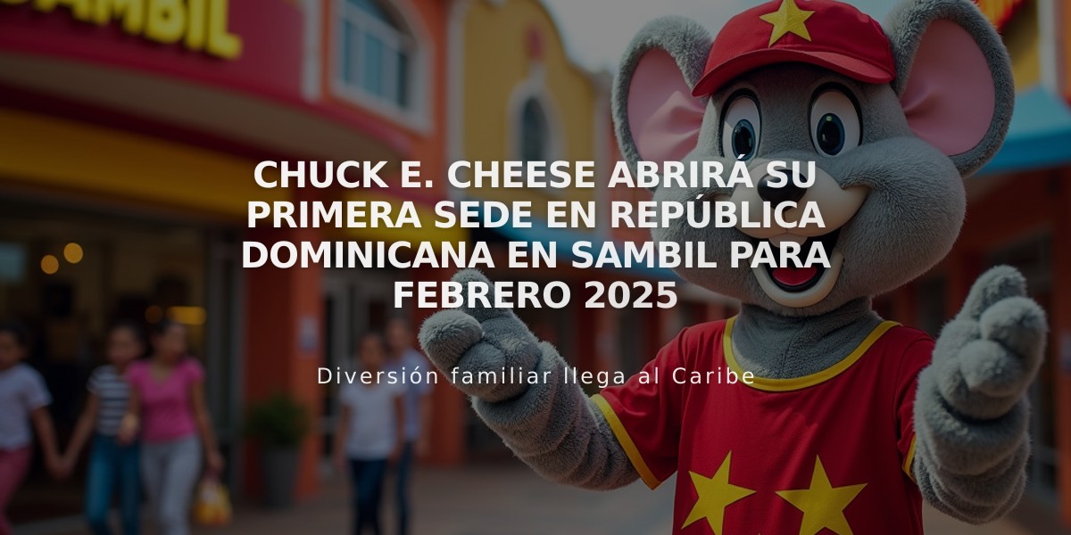 Chuck E. Cheese abrirá su primera sede en República Dominicana en Sambil para febrero 2025