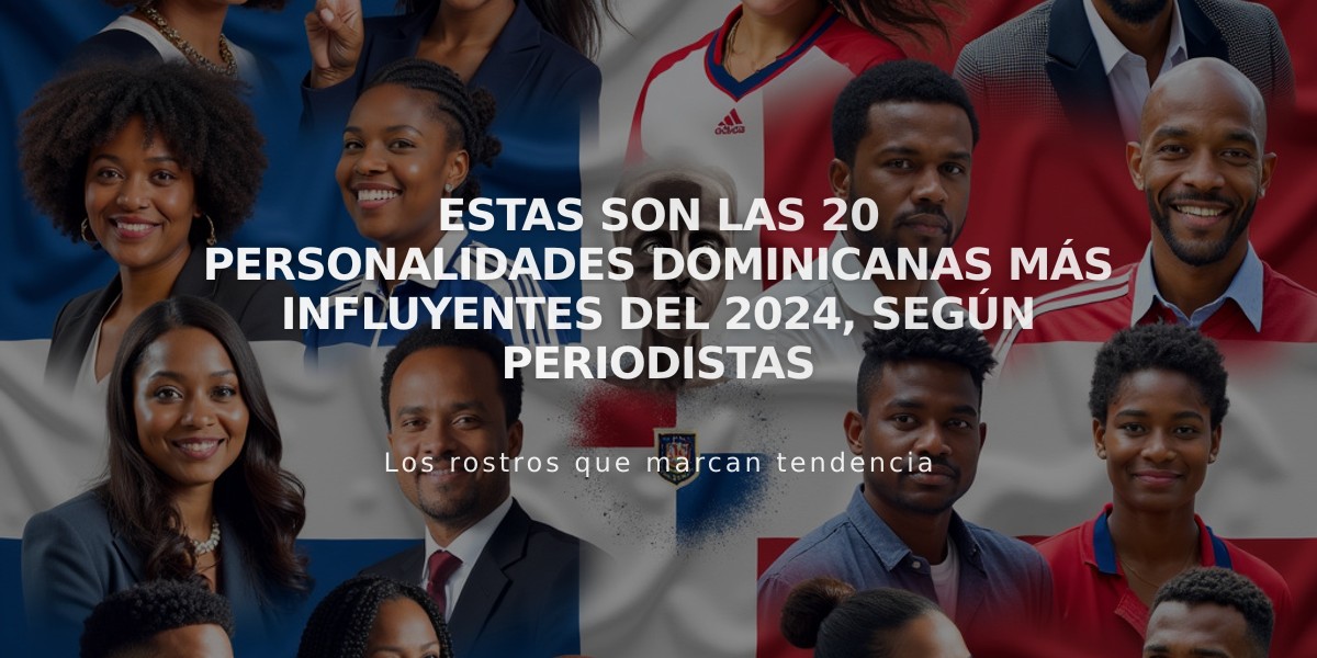 Estas son las 20 personalidades dominicanas más influyentes del 2024, según periodistas