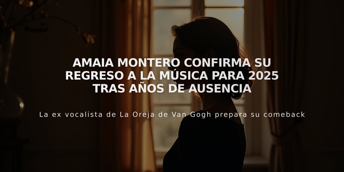 Amaia Montero confirma su regreso a la música para 2025 tras años de ausencia