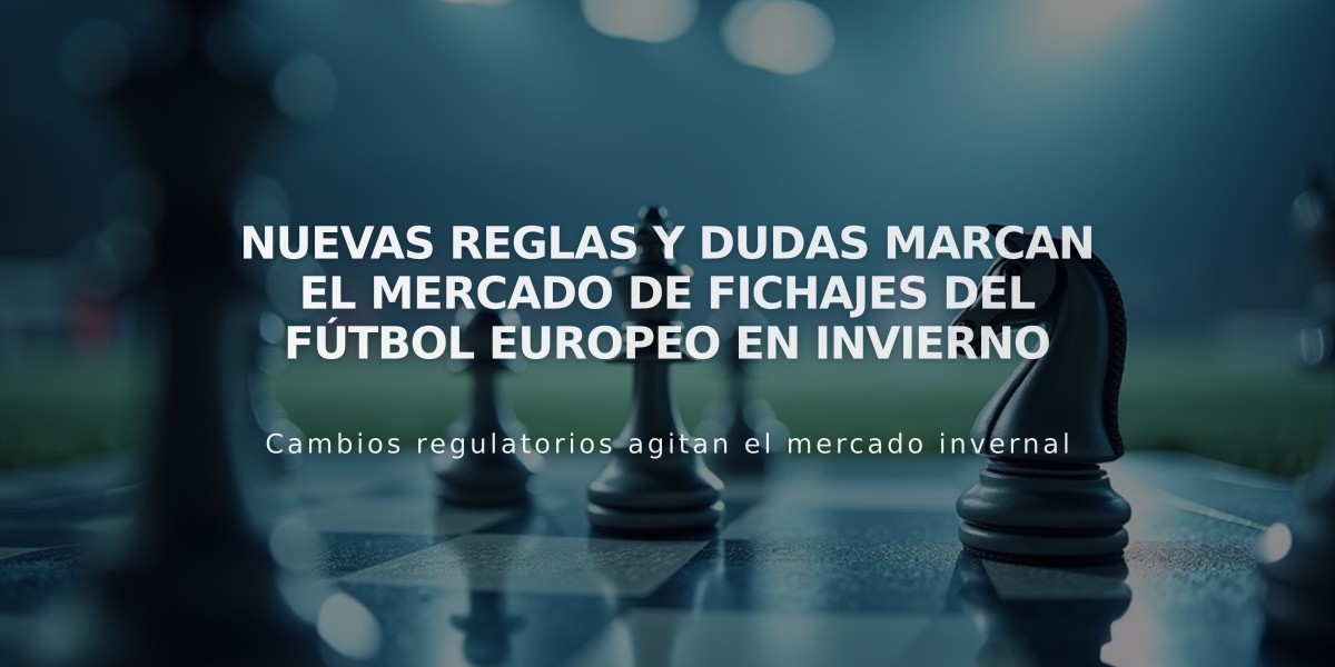 Nuevas reglas y dudas marcan el mercado de fichajes del fútbol europeo en invierno