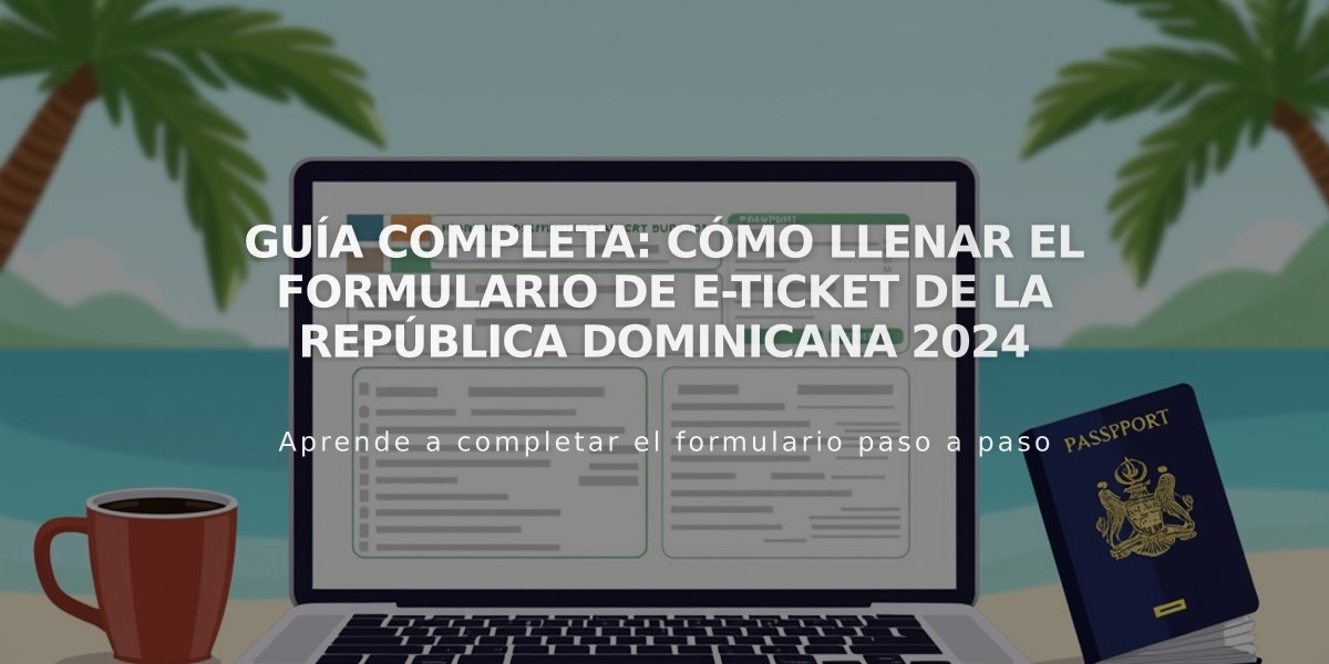 Guía Completa: Cómo Llenar el Formulario de E-Ticket de la República Dominicana 2024