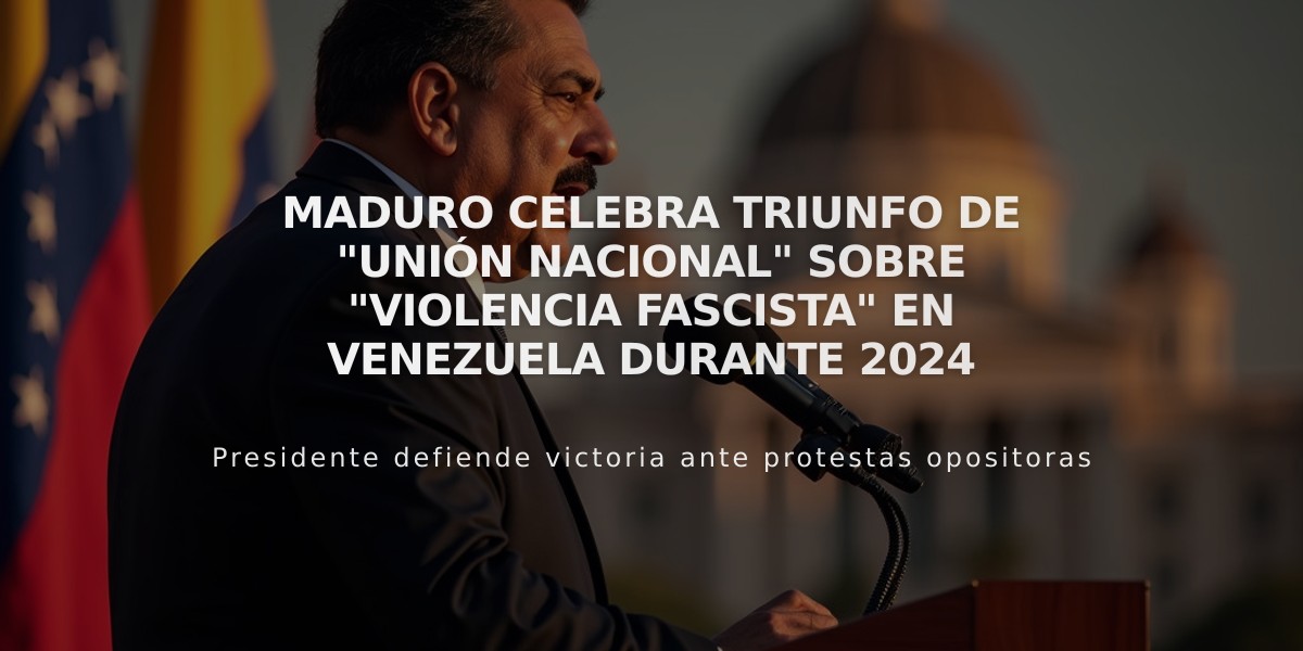 Maduro celebra triunfo de "unión nacional" sobre "violencia fascista" en Venezuela durante 2024