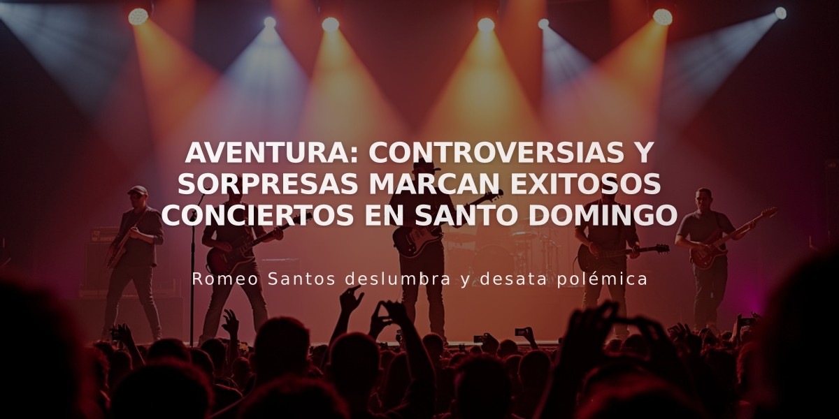 Aventura: Controversias y sorpresas marcan exitosos conciertos en Santo Domingo