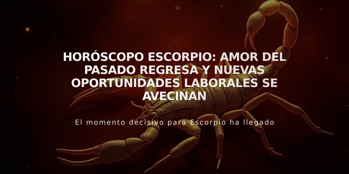 Horóscopo Escorpio: Amor del pasado regresa y nuevas oportunidades laborales se avecinan