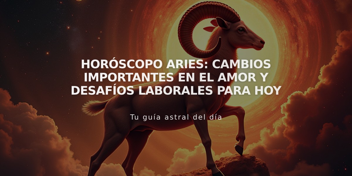 Horóscopo Aries: Cambios importantes en el amor y desafíos laborales para hoy