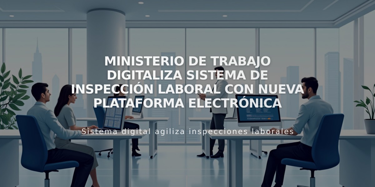 Ministerio de Trabajo digitaliza sistema de inspección laboral con nueva plataforma electrónica