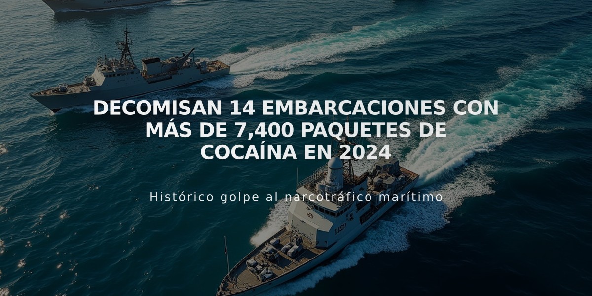 Decomisan 14 embarcaciones con más de 7,400 paquetes de cocaína en 2024